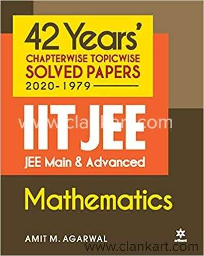 42 Years Chapterwise Topicwise Solved Papers IIT JEE MATHEMATICS