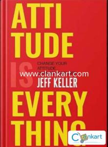 ATTITUDE IS EVERYTHING BY JEFF KELLER