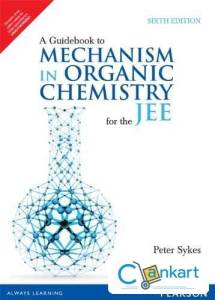 A Guidebook to Mechanism in Organic Chemistry for JEE by Peter Sykes