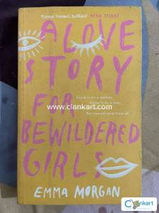 A Love Story For Bewildered Girls by Emma Morgan