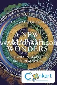 A New Map of Wonders: A Journey in Search of Modern Marvels by Caspar