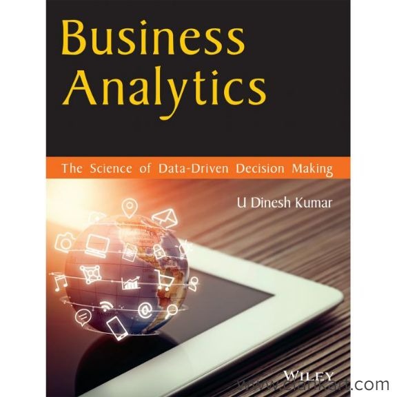 Business analytics book by Prof U Dinesh Kumar