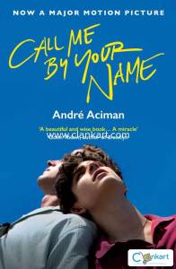 Call Me By Your Name by Andre Aciman