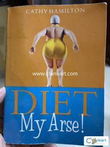 DIET MY ARSE!