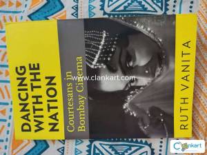 Dancing with the Nation Courtesans in Bombay Cinema by Ruth Vanita
