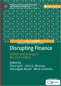 Disrupting Finance: FinTech and Strategy - Palgrave