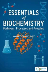 Essentials of Biochemistry: Pathways, Processes and Proteins