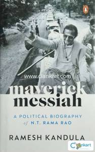 Maverick Messiah: A Political Biography of N.T Rama Rao.