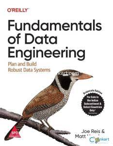 Fundamentals of Data Engineering: Plan and Build Robust Data Systems (