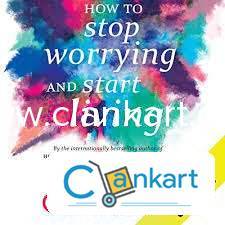 HOW  TO STOP WORRING AND START LIVING
