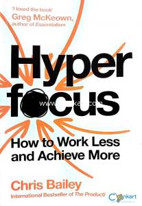 HYPERFOCUS: How to work less and achieve more