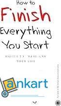How to Finish Everything You Start