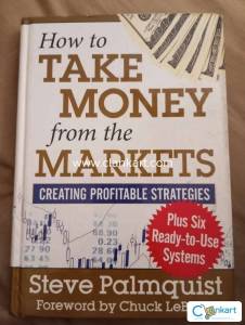 How to Take Money from the Markets: Creating Profitable Strategies Plu