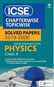 ICSE Physics Chapterwise Topicwise Solved Papers Class 10 2019-2000