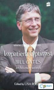 Impatient optimist BILL GATES in his own words