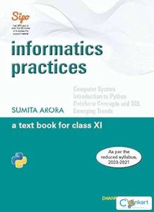 Informatics Practices A Text Book for Class 11 (Examination 2020-2021)