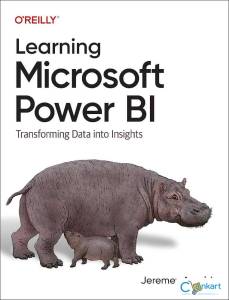 Learning Microsoft Power Bi: Transforming Data Into Insights