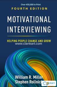 Motivational Interviewing, Fourth Edition: Helping People Change and G