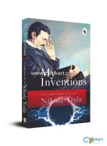 My Inventions :Autobiography of Niokola Tesla