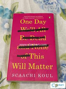 One Day We'll All Be Dead and None of This Will Matter: Essays