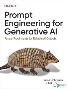 Prompt Engineering for Generative AI: Future-Proof Inputs for Reliable