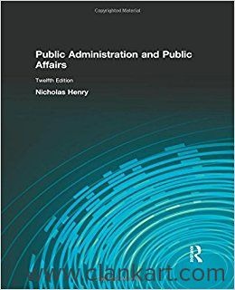 Public Administration and Public Affairs by Nicholas Henry