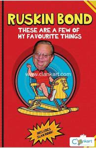 Ruskin bond These are a few of my favourite things