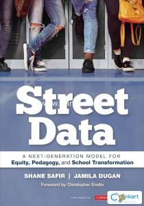 Street Data: A Next-Generation Model for Equity, Pedagogy, and School