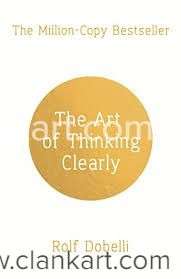 THE ART OF THINKING CLEARLY BY ROLF DOBELLI