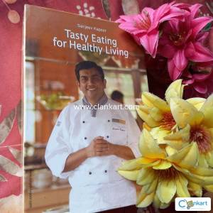 Tasty Eating for Healthy Living by Sanjeev Kapoor