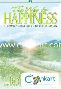 The Way to Happiness A Common Sense Guide for a Better Living