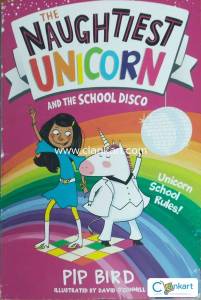 The naughtiest Unicorn and the school disco by pip bird