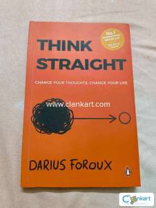 Think Straight: Change your thoughts, Change your life