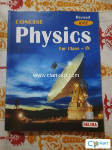 UNUSED BOOK, CONCISE Physics, For Class IX, Revised ICSE, SELINA PUBL.