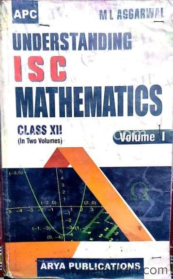 Understanding ISC Mathematics Volume I and volume II by ML Aggarwal