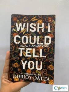 Wish I Could Tell You by Durjoy Dutta