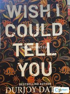 Wish I could tell you by Durjoy Datta