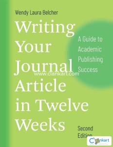 Writing Your Journal Article in Twelve Weeks, Second Edition  A Guide