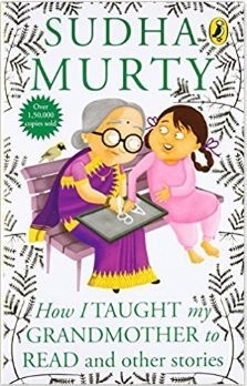 How I taught my Grandmother to read and other stories - Sudha Murthy