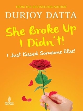 She broke up I didn't by Durjoy Datta