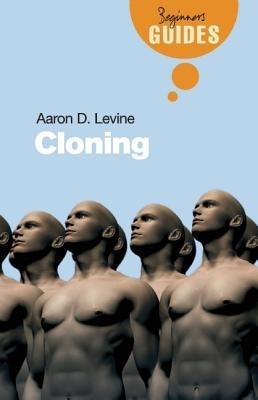 CLONING A Beginners Guide by Aaron D Levine