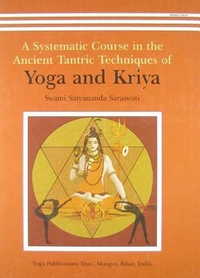 Yoga and Kriya (A Systemic Course in the Ancient Tantric Techniques)