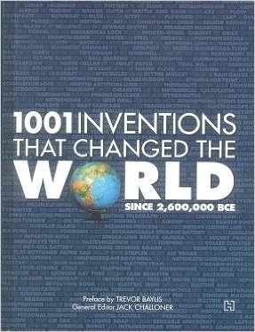 1001 INVENTIONS THAT CHANGED THE WORLD SINCE 2,600,000 BCE